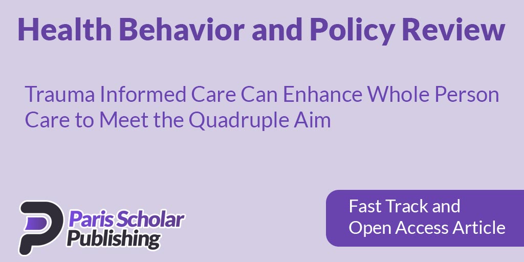 Trauma Informed Care Can Enhance Whole Person Care to Meet the Quadruple Aim