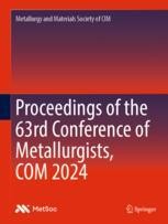 Proceedings of the 63rd Conference of Metallurgists, COM 2024